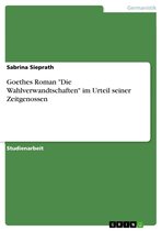Goethes Roman 'Die Wahlverwandtschaften' im Urteil seiner Zeitgenossen