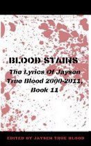 Bloodstains: 2000-2011 11 - Blood Stains: The Lyrics Of Jaysen True Blood 2000-2011, Book 11
