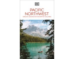 Travel Guide- DK Pacific Northwest: Oregon, Washington and British Columbia