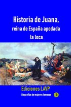 Historia de Juana, reina de España apodada la loca