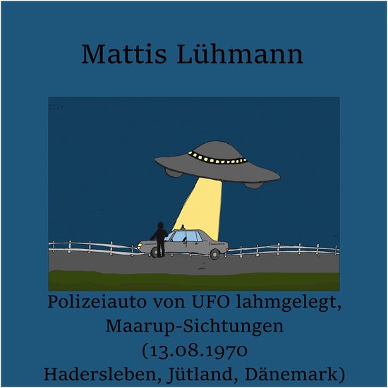 Polizeiauto von UFO lahmgelegt, Maarup-Sichtungen (13.08.197 ... - cover