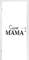 Deursticker Mama - Spreuken - Super mama - Quotes - 80x205 cm - Deurposter