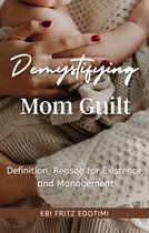 Demystifying Mom Guilt