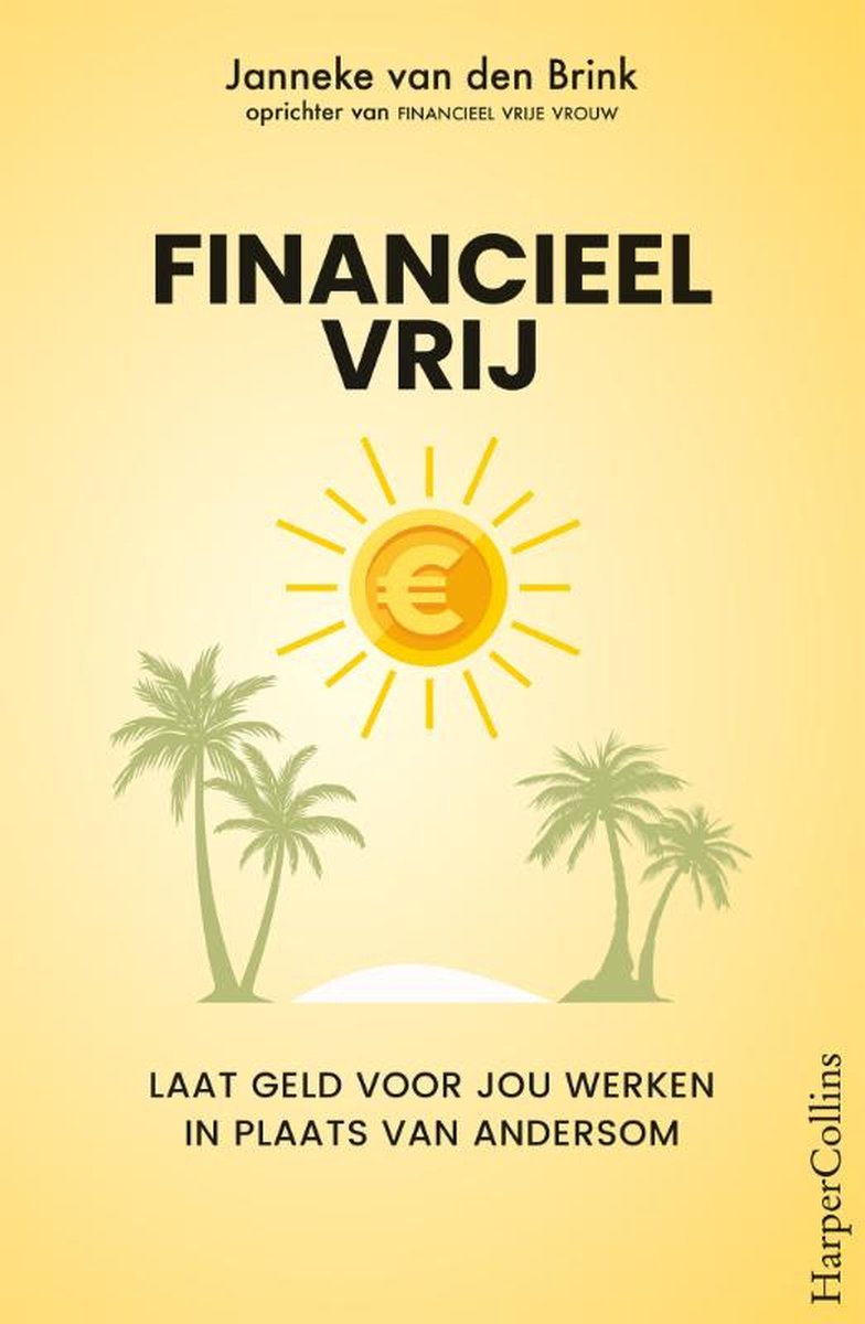 Boek 'Financieel Vrij' van Janneke van den Brink. Zon met euroteken, palmbomen en strand. Laat geld voor jou werken in plaats van andersom.