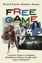 Free Game: A Parents' Guide to Navigating Black/Brown Children through Youth Sports and Beyond