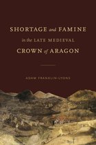 Iberian Encounter and Exchange, 475–1755 - Shortage and Famine in the Late Medieval Crown of Aragon