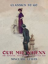 Classics To Go -  Our Mr. Wrenn The Romantic Adventures of a Gentle Man