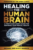 Healing the Human Brain: A First-Hand User’s Guide for Rewiring Your Mental Health