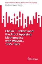 SpringerBriefs in History of Science and Technology - Chaim L. Pekeris and the Art of Applying Mathematics with WEIZAC, 1955–1963