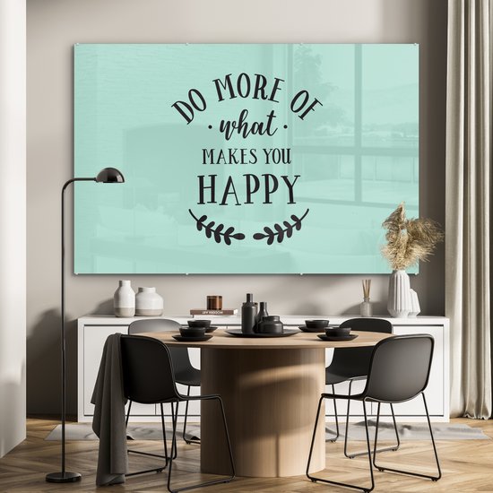 MuchoWow® Peinture sur verre 150x100 cm - Peinture sur verre acrylique - Dictons - Citations - Faites ce qui vous rend heureux - Photo sur verre - Peintures