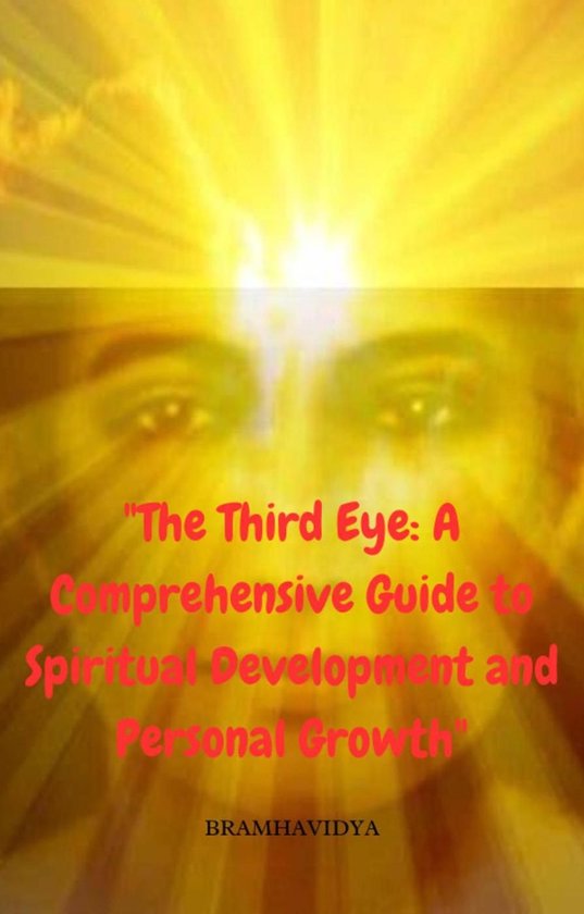 "The Third Eye: A Comprehensive Guide to Spiritual Development and Personal Growth"
