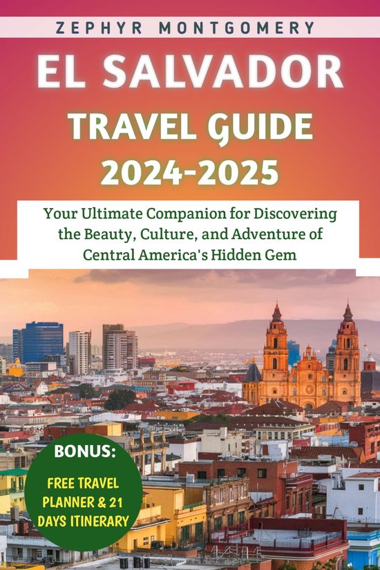 El Salvador Travel Guide 2024-2025 (ebook), Zephyr Montgomery