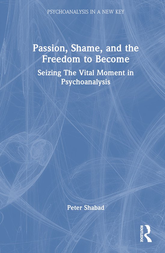 Psychoanalysis in a New Key Book Series- Passion, Shame, and ... - cover