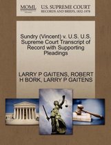 Sundry (Vincent) V. U.S. U.S. Supreme Court Transcript of Record with Supporting Pleadings