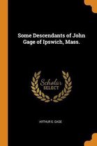 Some Descendants of John Gage of Ipswich, Mass.