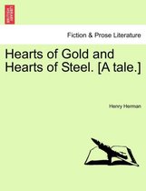 Hearts of Gold and Hearts of Steel. [A Tale.]