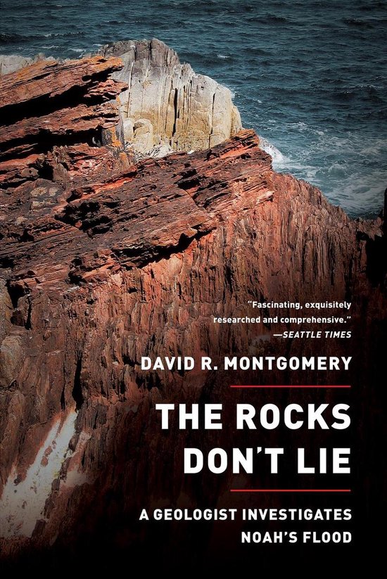 The Rocks Don't Lie: A Geologist Investigates Noah's Flood - cover