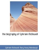 The Biography of Ephraim McDowell