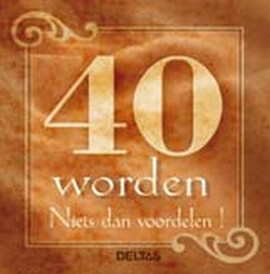 Conception dorée avec le chiffre 40 et le texte 'worden Niets dan voordelen!' et 'DELTAS'.