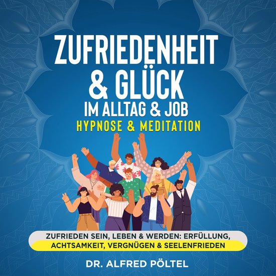 Zufriedenheit & Glück im Alltag & Job - Hypnose & Meditatio ... - cover