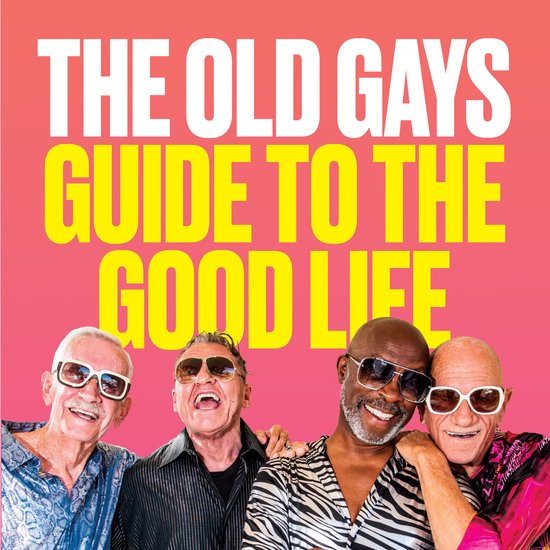 The Old Gays’ Guide to the Good Life - cover