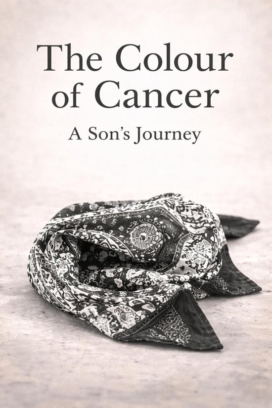 The Colour of Cancer - A Son's Journey - cover
