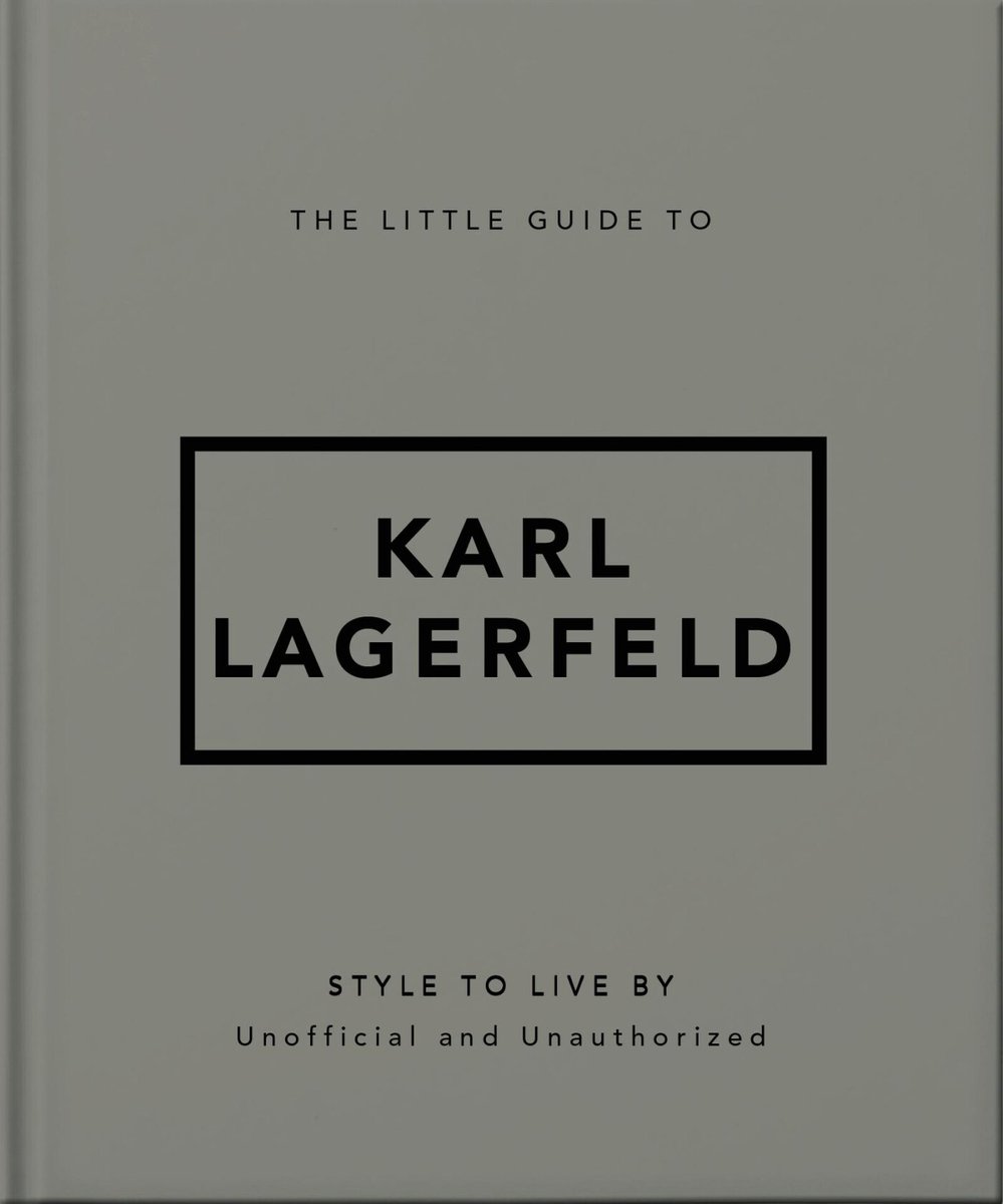 The Little Guide To Karl Lagerfeld, Style To Live By