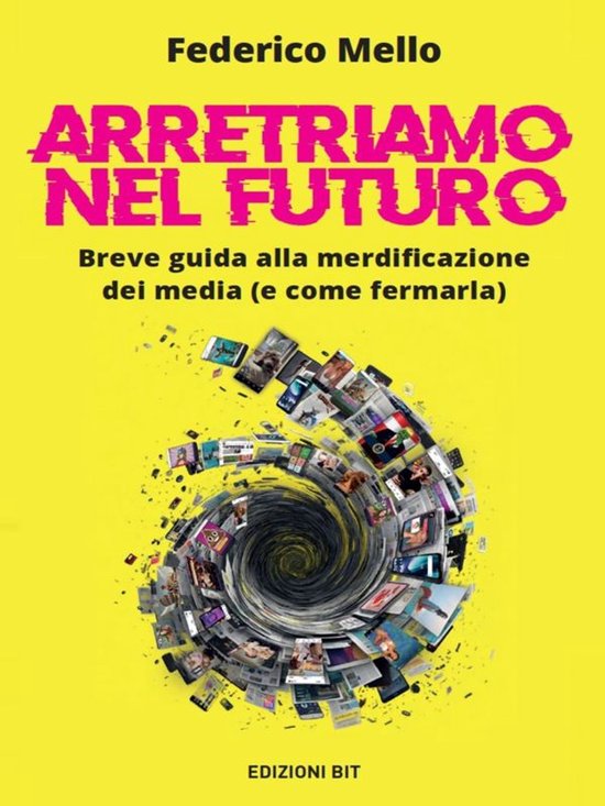 Arretriamo nel futuro. Breve guida alla merdificazione dei m ... - cover