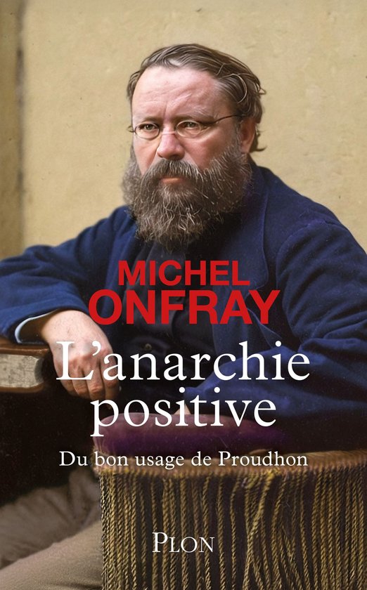 L'Anarchie positive - Du bon usage de Proudhon - cover