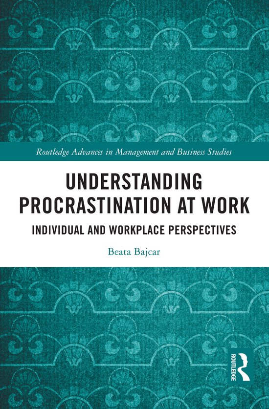 Routledge Advances in Management and Business Studies- Understanding Procrastination at Work