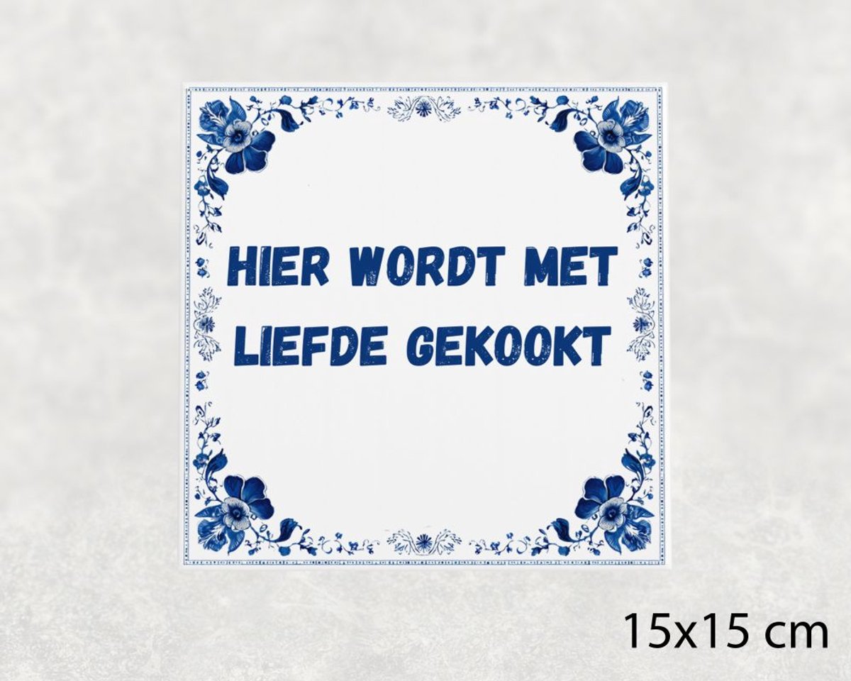 Spreuk tegel 15x15 cm Hier wordt met liefde gekookt