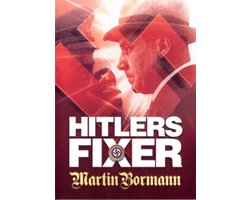 Hitlers Fixer - Martin Bormann
