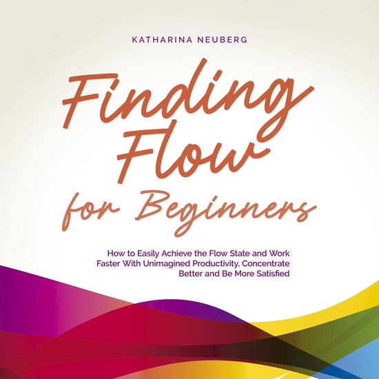Finding Flow for Beginners: How to Easily Achieve the Flow S ... - cover