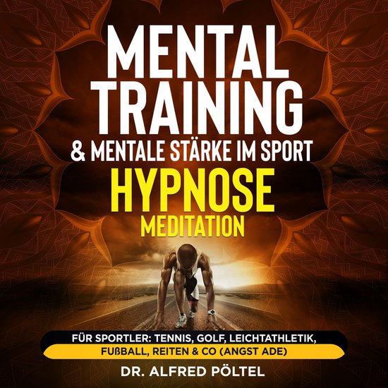 Mentaltraining & mentale Stärke im Sport - Hypnose / Medita ... - cover