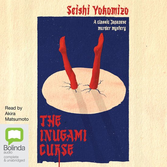 Boekomslag van 'The Inugami Curse' met rode benen die uit een witte cirkel steken. Tekst: Seishi Yokomizo, A classic Japanese murder mystery, Read by Akira Matsumoto, Bolinda audio, THE INUGAMI CURSE.