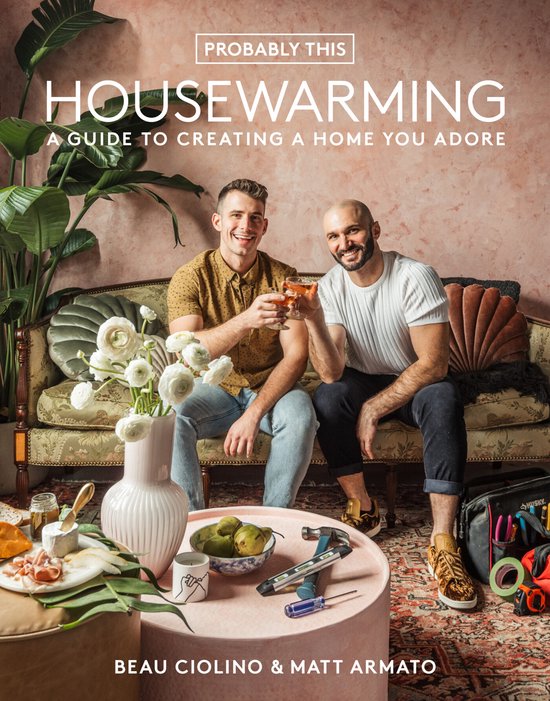 Probably This Housewarming: A Guide to Creating a Home You A ... - cover