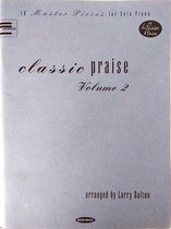 Classic Praise, Volume 2: 10 Master Pieces for Solo Piano