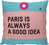 'Paris is Always A Good Idea' - Parijs, Frankrijk - Sierkussen - 40 x 40 cm - Reis Quote - Reizen / Vakantie - Reisliefhebbers - Voor op de bank/bed - Frankrijk/Parijs