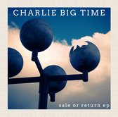 Charlie Big Time - Sale Or Return EP (CD)