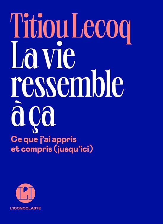 La Vie ressemble à ça - Ce que j'ai appris et compris (jus ... - cover