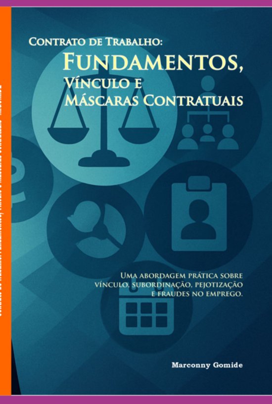 Contrato De Trabalho: Fundamentos, Vínculo E Máscaras Cont ... - cover