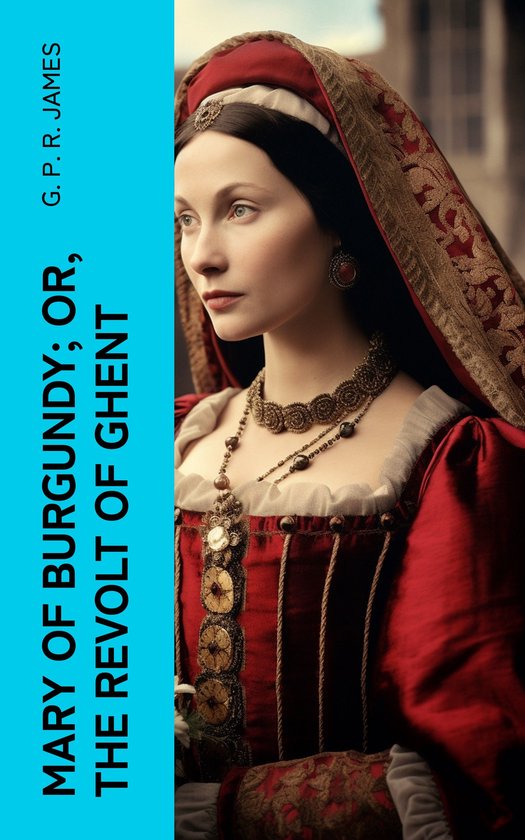 Mary of Burgundy; or, The Revolt of Ghent - cover