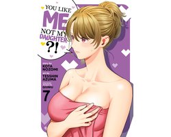You Like Me, Not My Daughter?!- You Like Me, Not My Daughter?! (Manga) Vol. 7