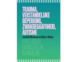 Trauma, verstandelijke beperking, zwakbegaafdheid, autisme