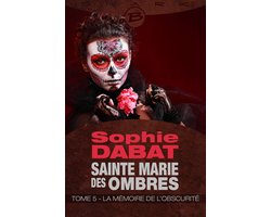 Sainte Marie des Ombres 5 - Sainte Marie des Ombres, T5 : La Mémoire de l'obscurité