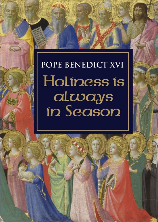 Boekomslag: paus Benedictus XVI, Holiness is always in season, tegen een achtergrond van middeleeuwse heiligen.
