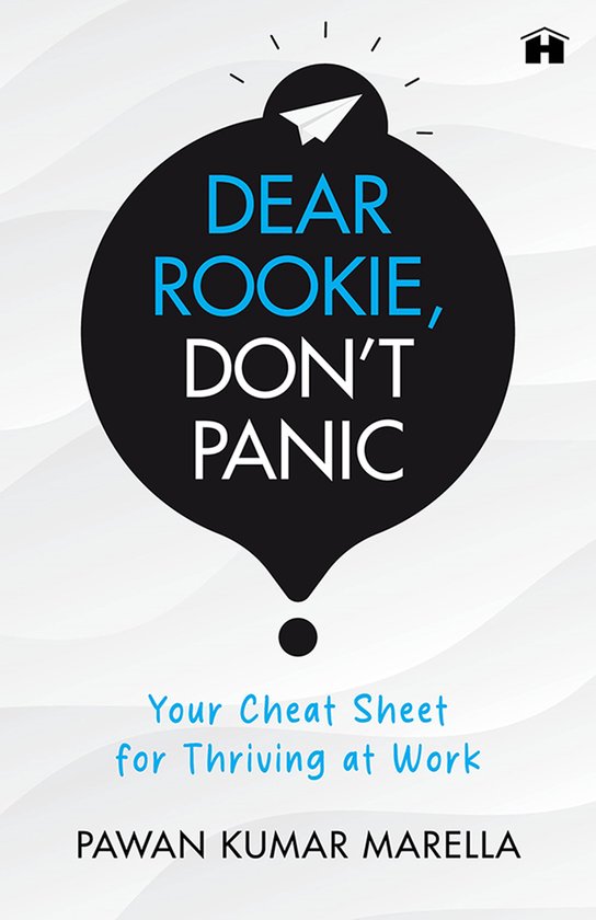 Dear Rookie, Don’t Panic: Your Cheat Sheet for Thriving at Work