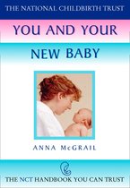 The National Childbirth Trust - You and Your New Baby (The National Childbirth Trust)
