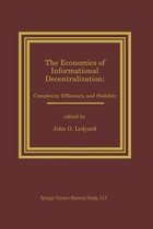 The Economics of Informational Decentralization: Complexity, Efficiency, and Stability
