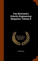 Van Nostrand's Eclectic Engineering Magazine, Volume 8